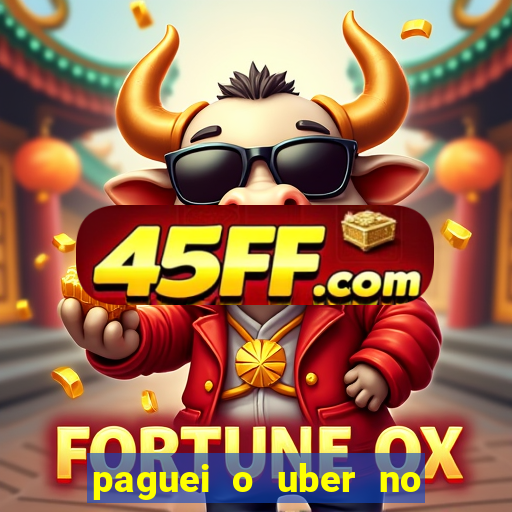 paguei o uber no pix e nao encontrou motorista